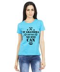 Caseria Women's Cotton Biowash Graphic Printed Half Sleeve T-Shirt - If Grandma�� Can (Sky Blue, L)