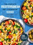 The Complete Mediterranean Diet Cookbook: 1000 Easy, Flavorful recipes to embrace lifelong health|A 28-day meal plan with daily healthy lifestyle tips and reminders