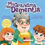 My Grandma Has Dementia: 1 (My ... Has)