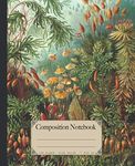 Composition Notebook: Beautiful wide ruled botanical notebooks with Ernst Haeckel vintage wildflower plants illustrations. Perfect gift for nature & art lovers.