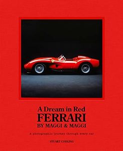 A Dream in Red: Ferrari by Maggi & Maggi; A Photographic Journey Through the Finest Cars Ever Made