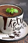 Decadent and Delightful Keto Desserts: Simple Recipes to Satisfy Your Sweet Tooth!