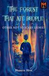 The Forest That Ate People & Other Not So Scary Stories - Collection of specutive fiction stories from Assam by Harsita Hiya