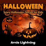 Halloween: Scary Halloween Stories for Kids (Halloween Series Book 10)