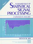 Fundamentals of Statistical Processing: Estimation Theory, Volume 1 (Prentice Hall Signal Processing Series)