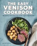 The Easy Venison Cookbook: 60 Simple Recipes for Deer, Elk, and Moose