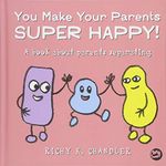 You Make Your Parents Super Happy!: A book about parents separating