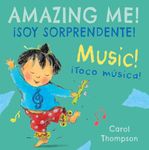 ¡Toco música!/Music!: ¡Soy sorprendente!/Amazing Me! (Spanish/English Bilingual editions)