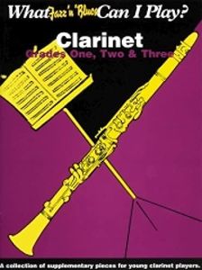 What jazz 'n' blues can i play? clarinet grades 1, 2 and 3 (What Else Can I Play?)