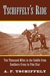 Tschiffely's Ride: Ten Thousand Miles in the Saddle from Southern Cross to Pole Star