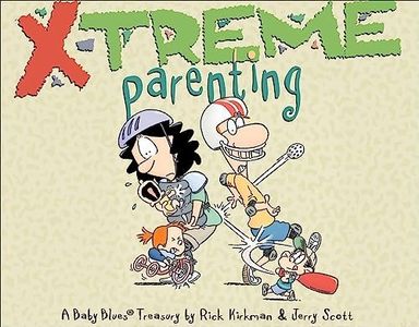 X-Treme Parenting, 28: A Baby Blues Treasury: A Baby Blues Treasury Volume 28