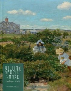 William Merritt Chase: Landscapes in Oil (Complete Catalogue of Known and Documented Work by William Merritt Chase (1849-1916))