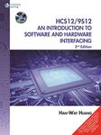 The HCS 12/9S12: An Introduction to Software and Hardware Interfacing w/CD