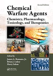 Chemical Warfare Agents: Chemistry, Pharmacology, Toxicology, and Therapeutics, Second Edition