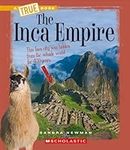 The Inca Empire (A True Book: Ancie