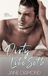 Dirty Like Seth: A Friends to Lovers Rockstar Romance (Dirty, Book 3)