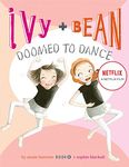 Ivy and Bean Doomed to Dance (Book 6): (Best Friends Books for Kids, Elementary School Books, Early Chapter Books)