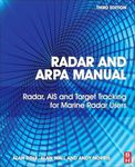 Radar and ARPA Manual: Radar, AIS and Target Tracking for Marine Radar Users