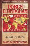 Loren Cunningham: Into All the World (Christian Heroes: Then & Now S.)