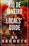 RIO DE JANEIRO Travel Guide 2023 - The Locals Travel Guide For Your Trip to Rio de Janeiro