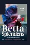 Betta Splendens Handbook for Beginn