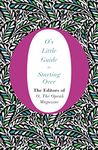 O's Little Guide to Starting Over (O's Little Books/Guides) [Hardcover] The Editors of the Oprah Magazine