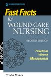 Fast Facts for Wound Care Nursing, 