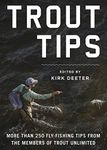 Trout Tips: More than 250 fly-fishing tips from the members of Trout Unlimited