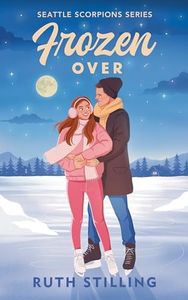 Frozen Over: A friends to lovers romance (Seattle Scorpions Series Book 2)