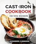 Cast-Iron Cookbook For Total Beginn