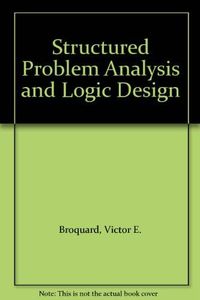 Structured Problem Analysis and Logic Design