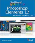 Teach Yourself VISUALLY Photoshop Elements 13 (Teach Yourself VISUALLY (Tech))