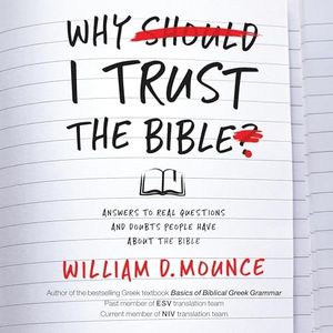 Why I Trust the Bible: Answers to Real Questions and Doubts People Have about the Bible
