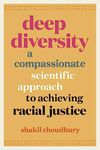 Deep Diversity: A Compassionate, Scientific Approach to Achieving Racial Justice