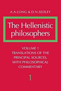 The Hellenistic Philosophers, Volume 1