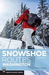 Snowshoe Routes Washington, 3rd Ed.