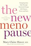 The New Menopause: Navigating Your Path Through Hormonal Change with Purpose, Power, and Facts