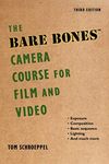 The Bare Bones Camera Course for Film and Video