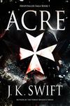 Acre: Historical adventure thriller of the Knights of the Hospital (Hospitaller Saga Book 1)