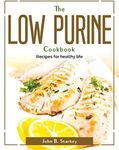 The Low Purine Cookbook: Recipes for healthy life