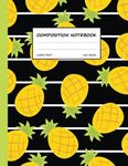 Composition Book: Pineapple Composition Notebook Wide Ruled , Cute Pineapple Design , Girl Composition Notebook , Pineapple School Notebook , Teachers ... Office Labs , Large Notebook 8.5" x 11