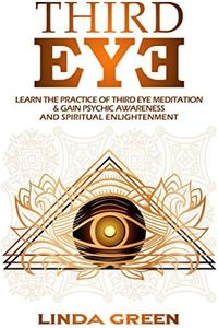 Third Eye: The Simple Guide To Awaken Your Pineal Gland, Psychic Awareness, More Mind Power & Spiritual Enlightenment - Awaken Your Third Eye Chakra With ... Techniques For Higher Consciousness