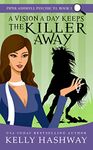 A Vision a Day Keeps the Killer Away (Piper Ashwell Psychic P.I. Book 1)