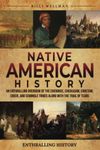 Native American History: An Enthralling Overview of the Cherokee, Chickasaw, Choctaw, Creek, and Seminole Tribes along with the Trail of Tears (Exploring the Past)