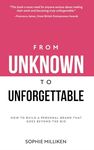 From Unknown to Unforgettable: How to build a personal brand that goes beyond the bio