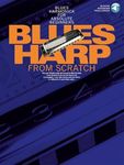 Blues Harp from Scratch: Blues Harmonica for Absolute Beginners