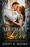 Adding Up to Love: A Steamy Love Triangle Historical Romance (The Flower Sisters Book 1)