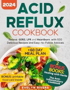 Acid Reflux Cookbook: Relieve GERD, LPR and Heartburn with 100 Delicious Recipes and Easy-to-Follow Advices | +60 Day Meal Plan