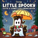 Little Spooky: Coloring Book for Adults and Teens Featuring Cute Creepy Creatures in Cozy Hygge Moments for Relaxation (Cozy Spaces Coloring)