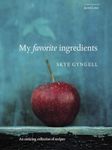 My Favorite Ingredients: An Enticing Collection of Recipes